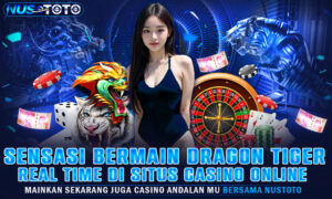 Sensasi Bermain Dragon Tiger Real Time Di Situs Casino Online