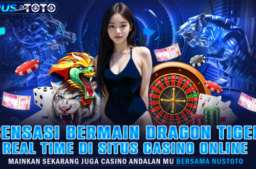 NUSTOTO Sensasi Bermain Dragon Tiger Real Time Di Situs Casino Online