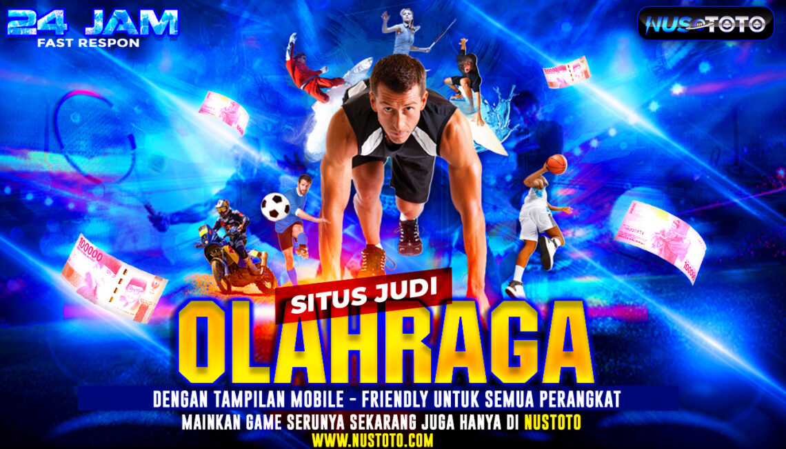 NUSTOTO Situs Judi Olahrga dengan Tampilan Mobile-Friendly untuk Semua Perangkat