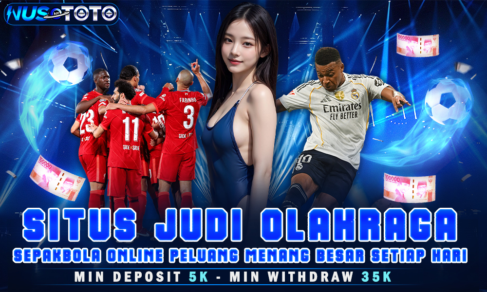 NUSTOTO Situs Judi Olahraga Sepak Bola Online Peluang Menang Besar Setiap Hari
