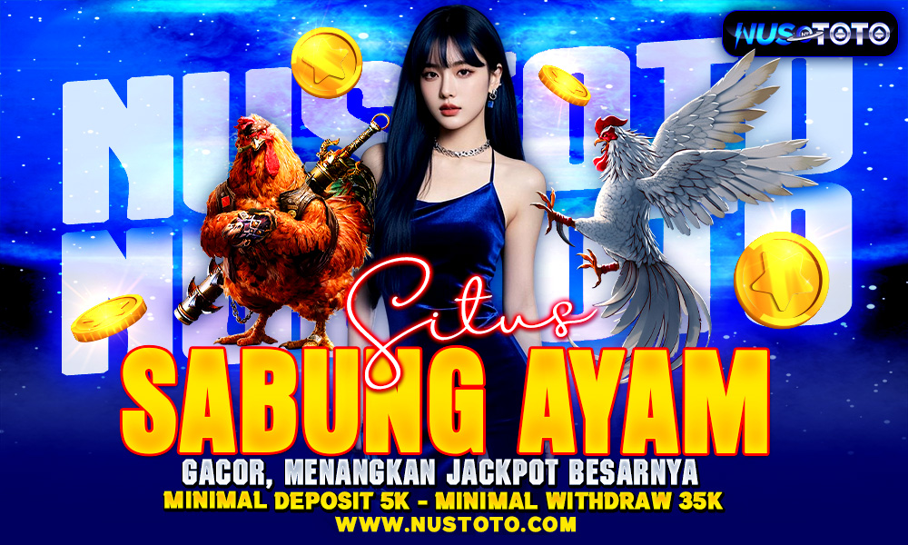 NUSTOTO Situs Sabung Ayam Gacor, Menangkan Jackpot Besarnya