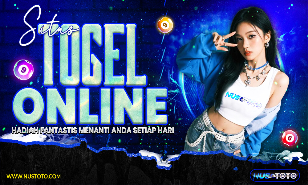 NUSTOTO Situs Togel Online Hadiah Fantastis Menanti Anda Setiap Hari