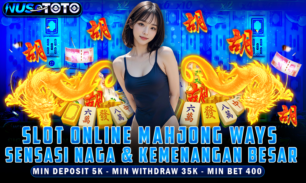 NUSTOTO Slot Online Mahjong Ways Sensasi Naga dan Kemenangan Besar